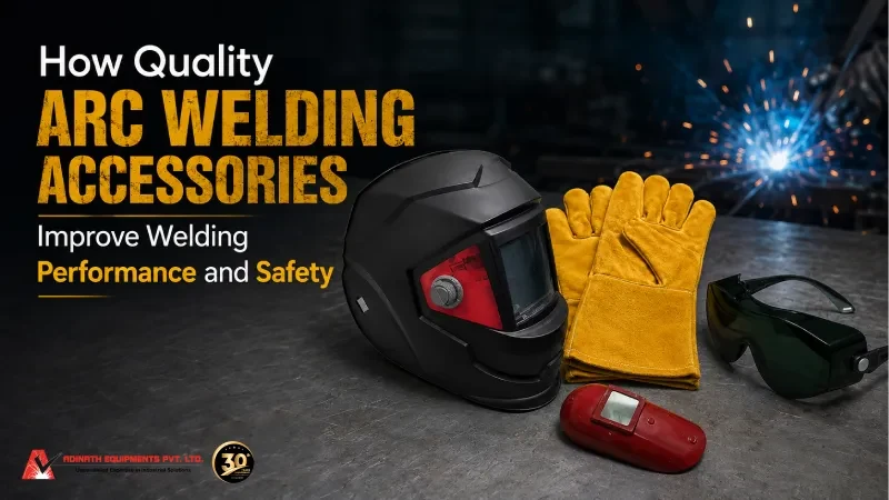How Quality Arc Welding Accessories Improve Welding Performance and Safety