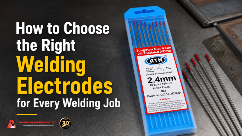 How to Choose the Right Welding Electrodes for Every Welding Job