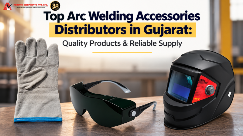 Top Arc Welding Accessories Distributors in Gujarat: Quality Products & Reliable Supply