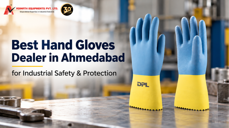 Best Hand Gloves Dealer in Ahmedabad for Industrial Safety & Protection