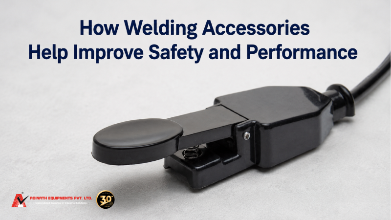 How Welding Accessories Help Improve Safety and Performance